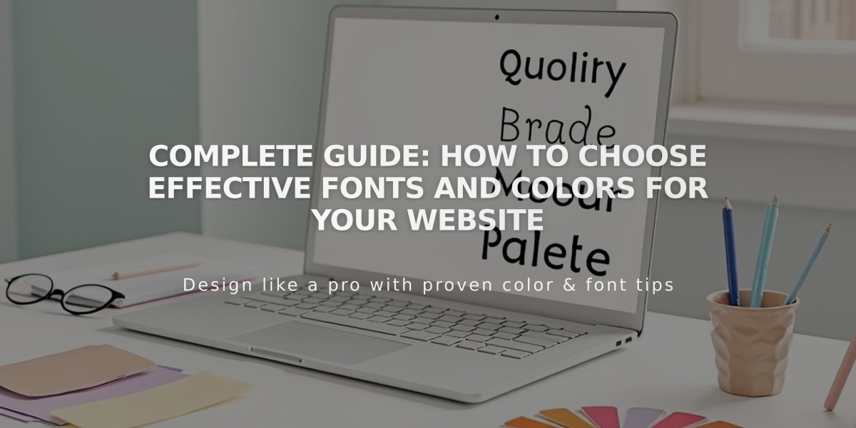 Complete Guide: How to Choose Effective Fonts and Colors for Your Website