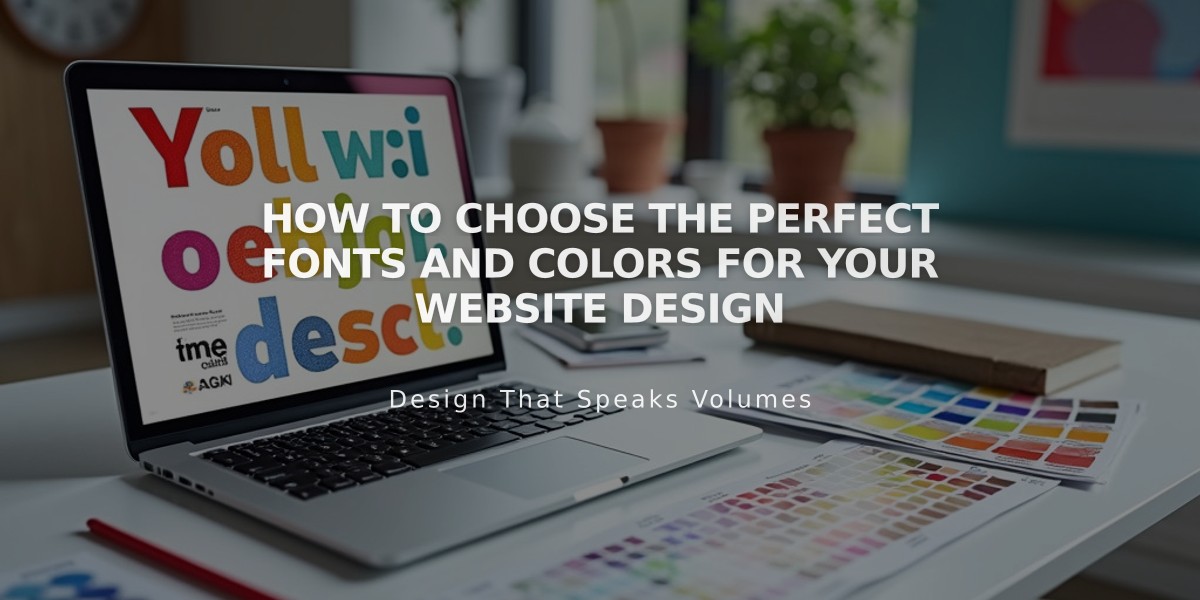 How to Choose the Perfect Fonts and Colors for Your Website Design