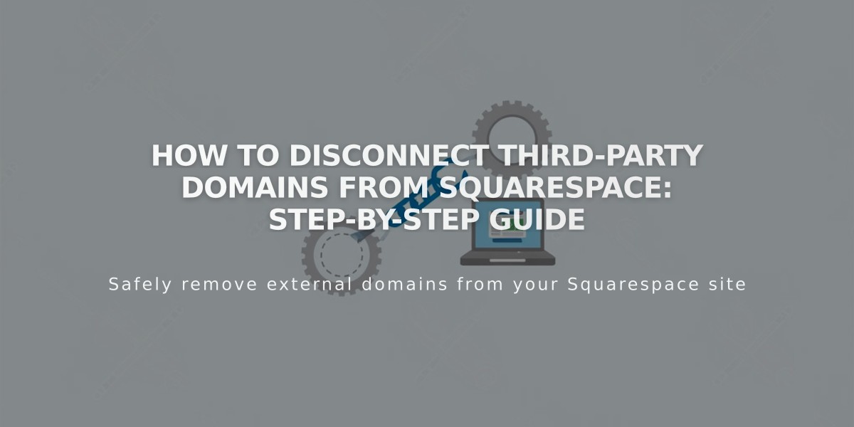 How to Disconnect Third-Party Domains from Squarespace: Step-by-Step Guide