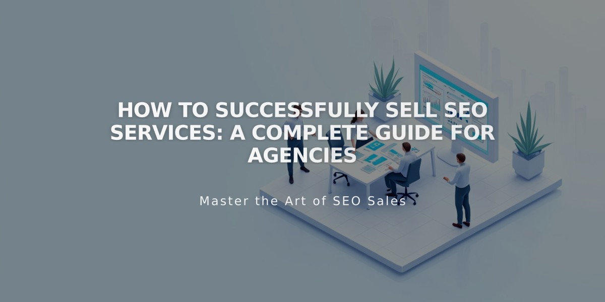 How to Successfully Sell SEO Services: A Complete Guide for Agencies