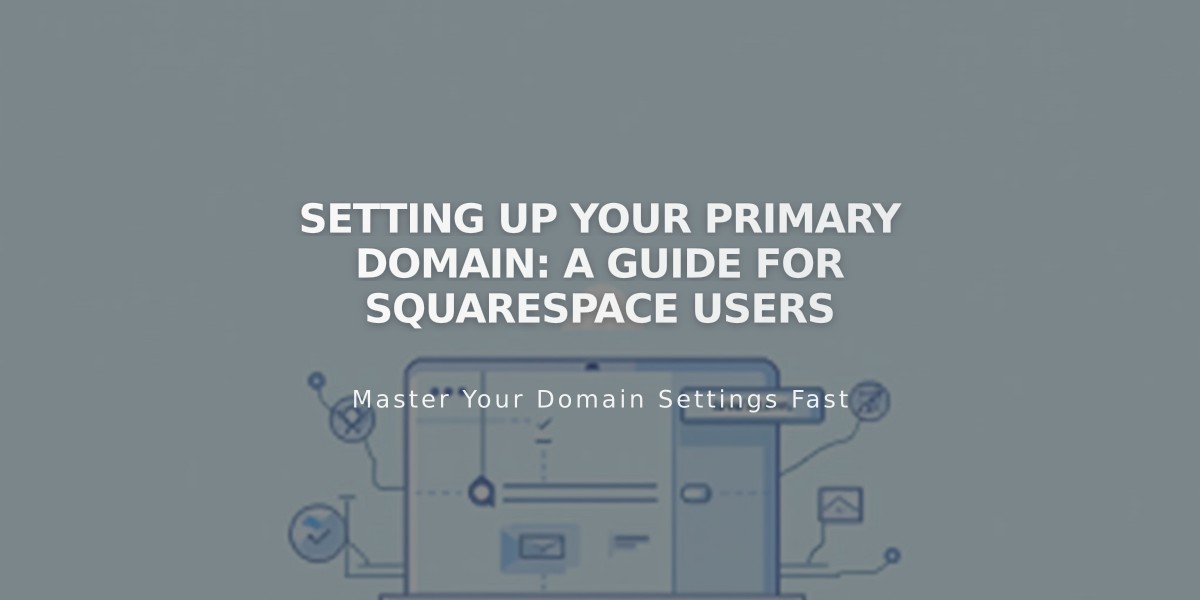 Setting Up Your Primary Domain: A Guide for Squarespace Users