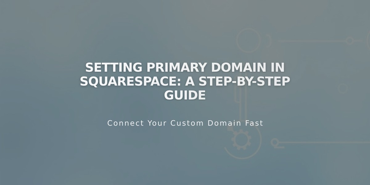 Setting Primary Domain in Squarespace: A Step-by-Step Guide