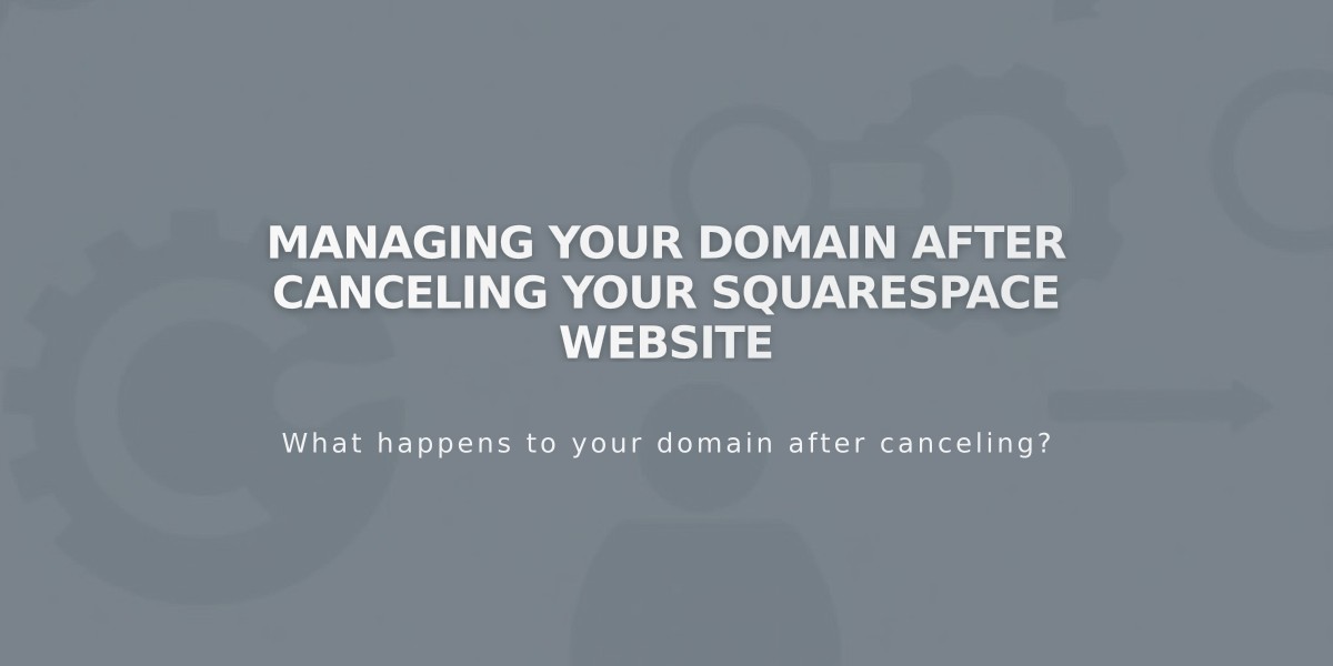 Managing Your Domain After Canceling Your Squarespace Website