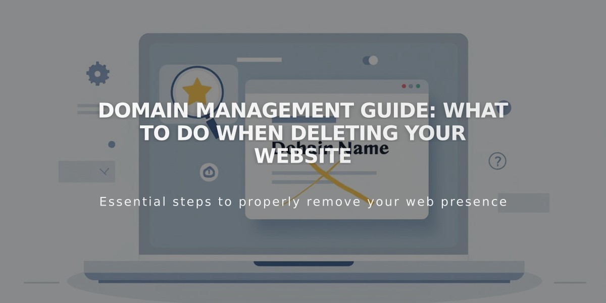 Domain Management Guide: What to Do When Deleting Your Website