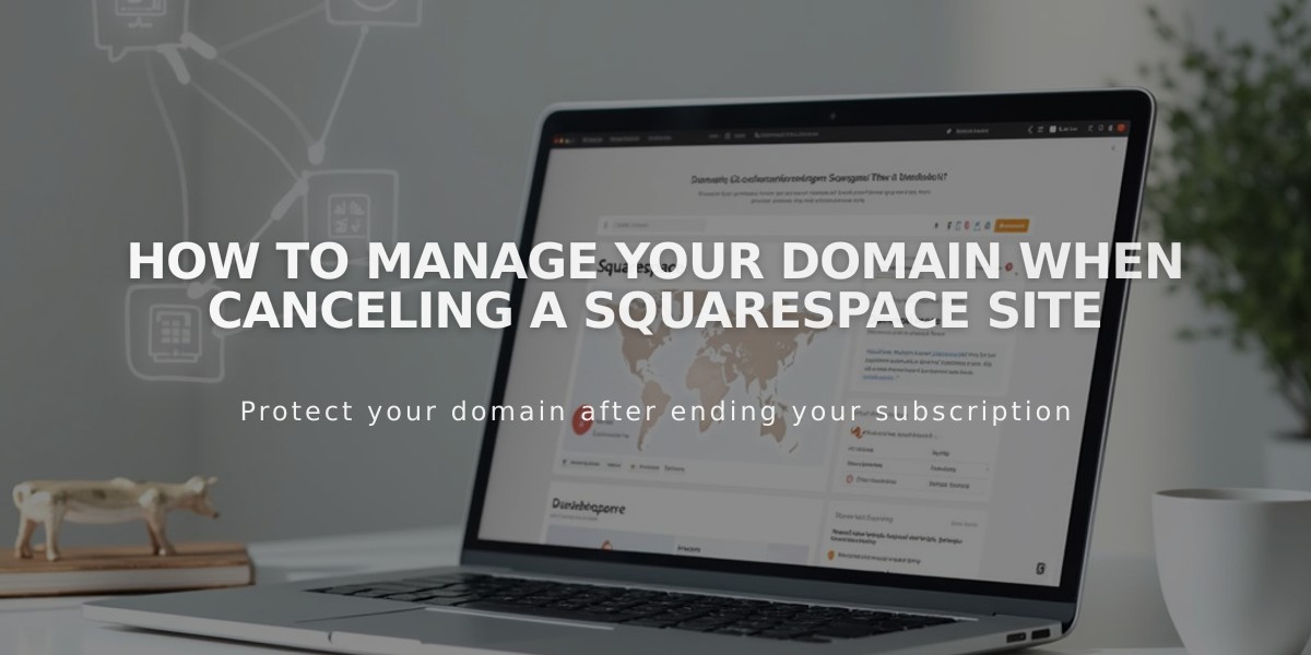 How to Manage Your Domain When Canceling a Squarespace Site