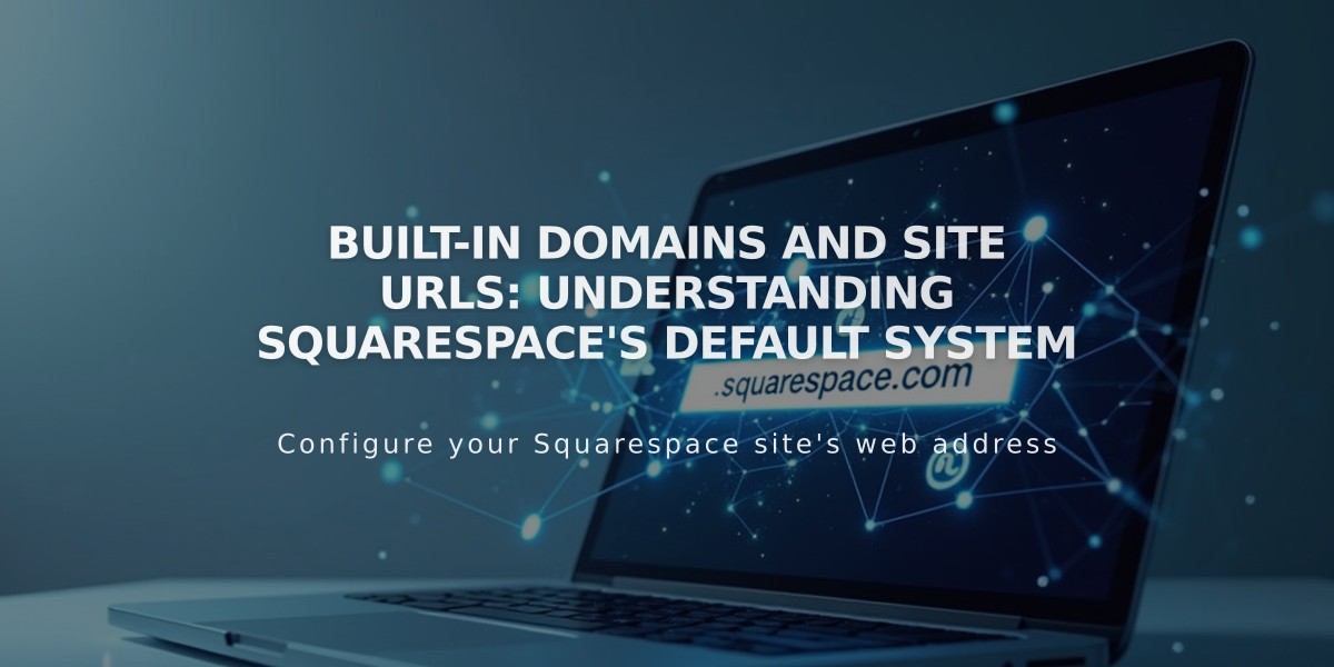 Built-in Domains and Site URLs: Understanding Squarespace's Default System