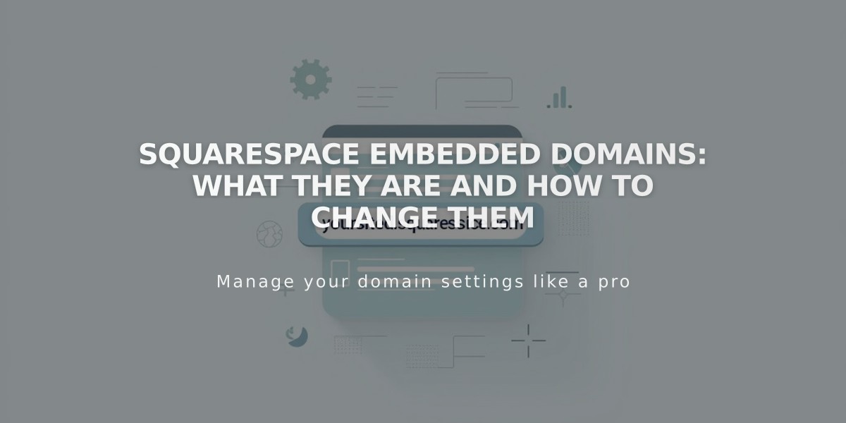 Squarespace Embedded Domains: What They Are and How to Change Them