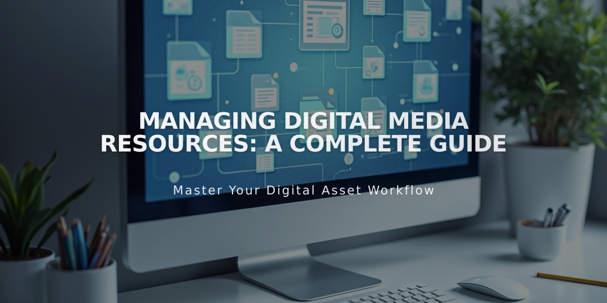 Managing Digital Media Resources: A Complete Guide