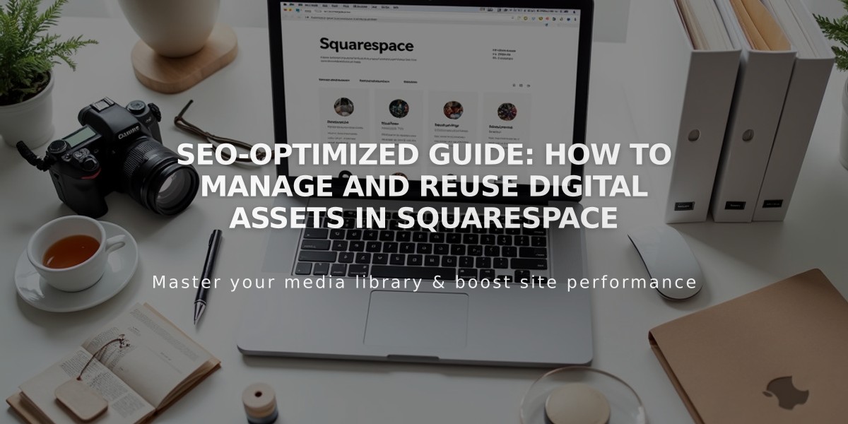 SEO-Optimized Guide: How to Manage and Reuse Digital Assets in Squarespace