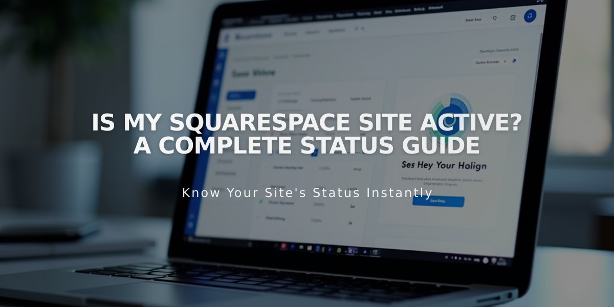 Is My Squarespace Site Active? A Complete Status Guide