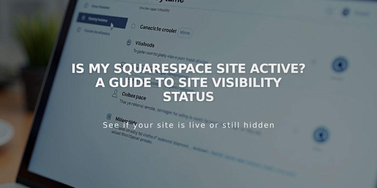 Is My Squarespace Site Active? A Guide to Site Visibility Status