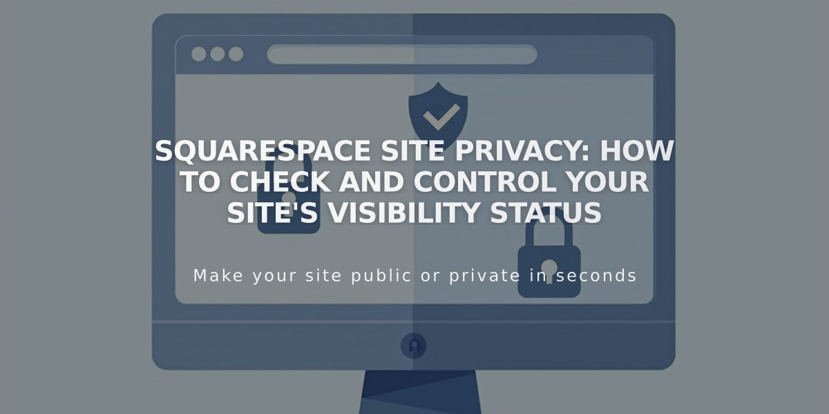 Squarespace Site Privacy: How to Check and Control Your Site's Visibility Status