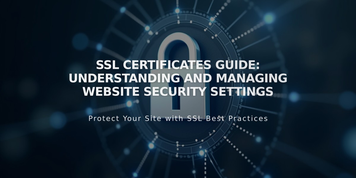 SSL Certificates Guide: Understanding and Managing Website Security Settings