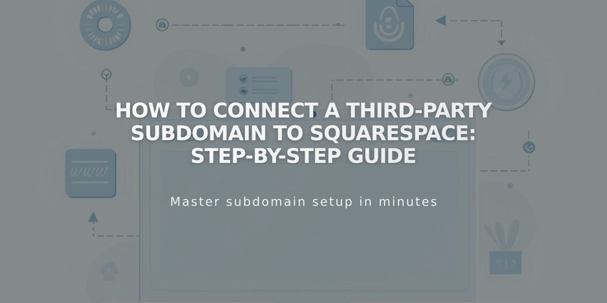 How to Connect a Third-Party Subdomain to Squarespace: Step-by-Step Guide