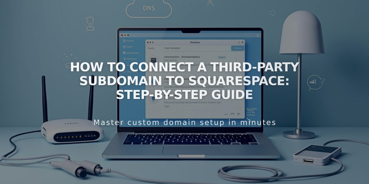 How to Connect a Third-Party Subdomain to Squarespace: Step-by-Step Guide