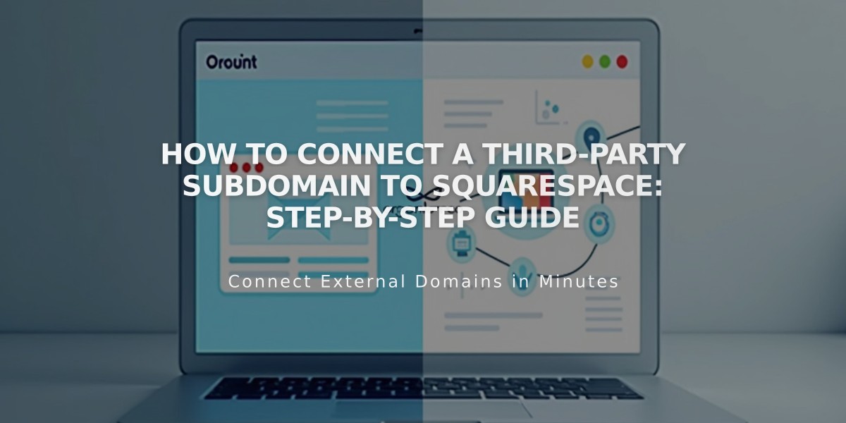 How to Connect a Third-Party Subdomain to Squarespace: Step-by-Step Guide