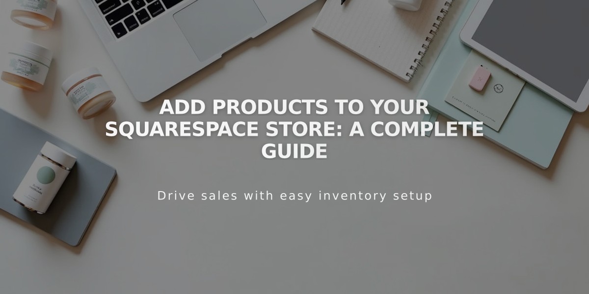 Add Products to Your Squarespace Store: A Complete Guide