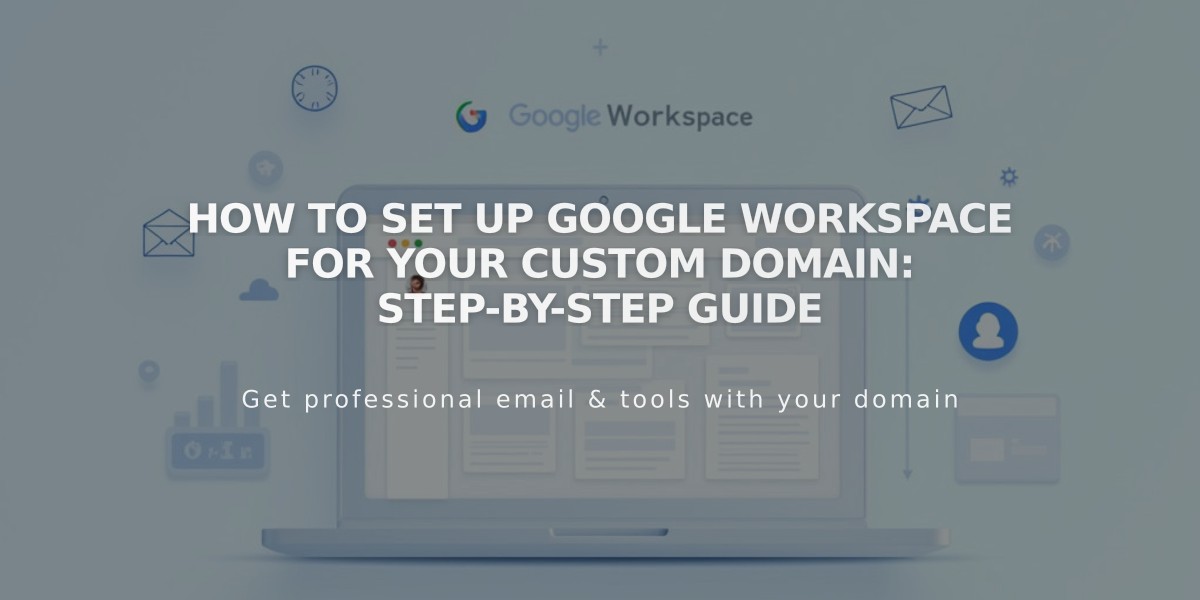 How to Set Up Google Workspace for Your Custom Domain: Step-by-Step Guide