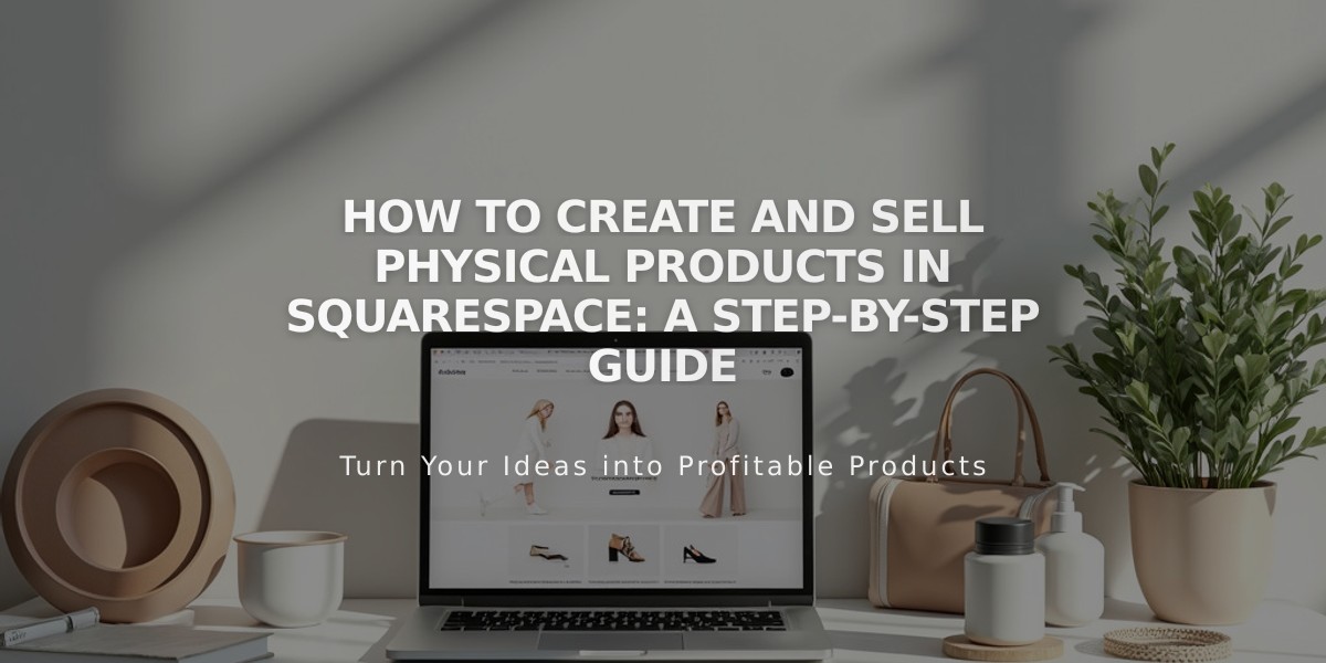 How to Create and Sell Physical Products in Squarespace: A Step-by-Step Guide