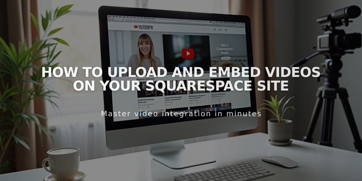 How to Upload and Embed Videos on Your Squarespace Site