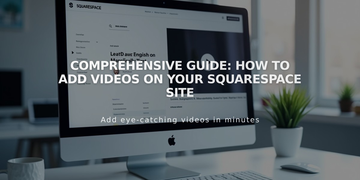 Comprehensive Guide: How to Add Videos on Your Squarespace Site