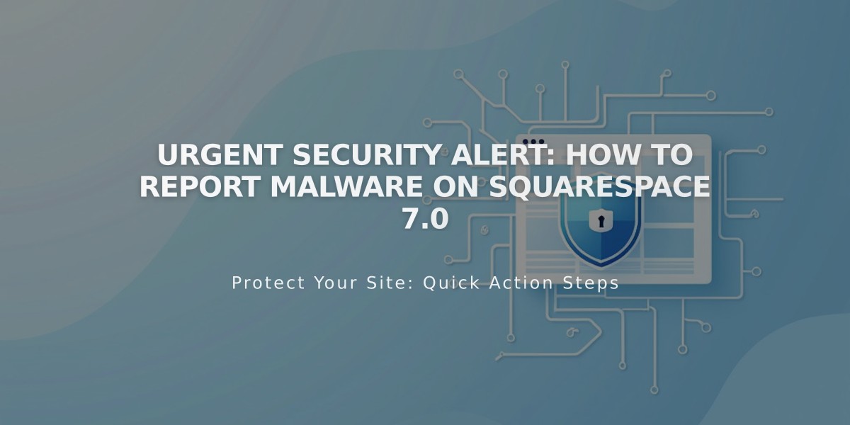 Urgent Security Alert: How to Report Malware on Squarespace 7.0