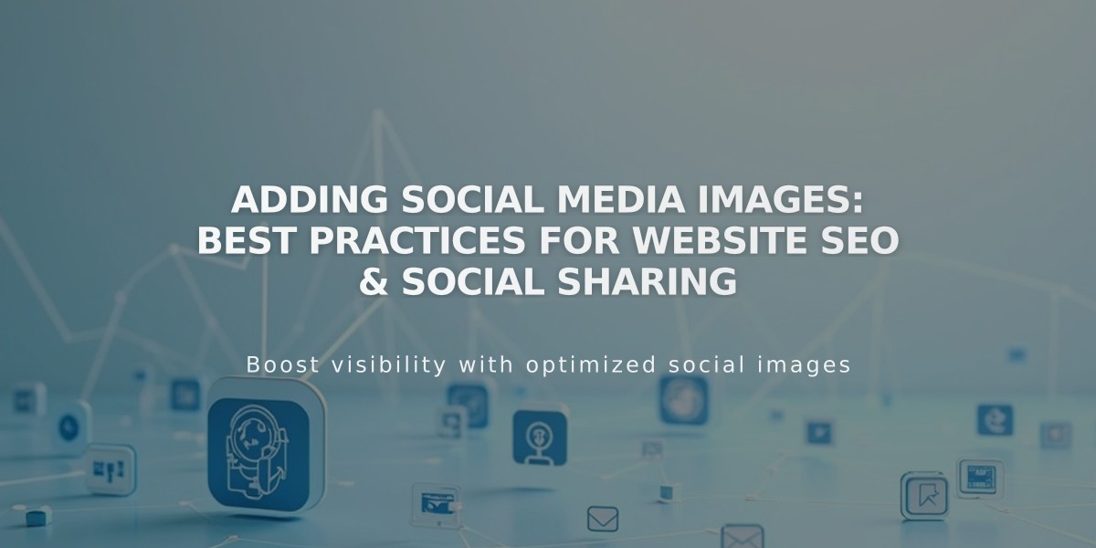 Adding Social Media Images: Best Practices for Website SEO & Social Sharing