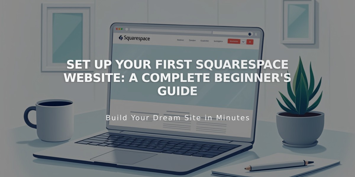 Set Up Your First Squarespace Website: A Complete Beginner's Guide