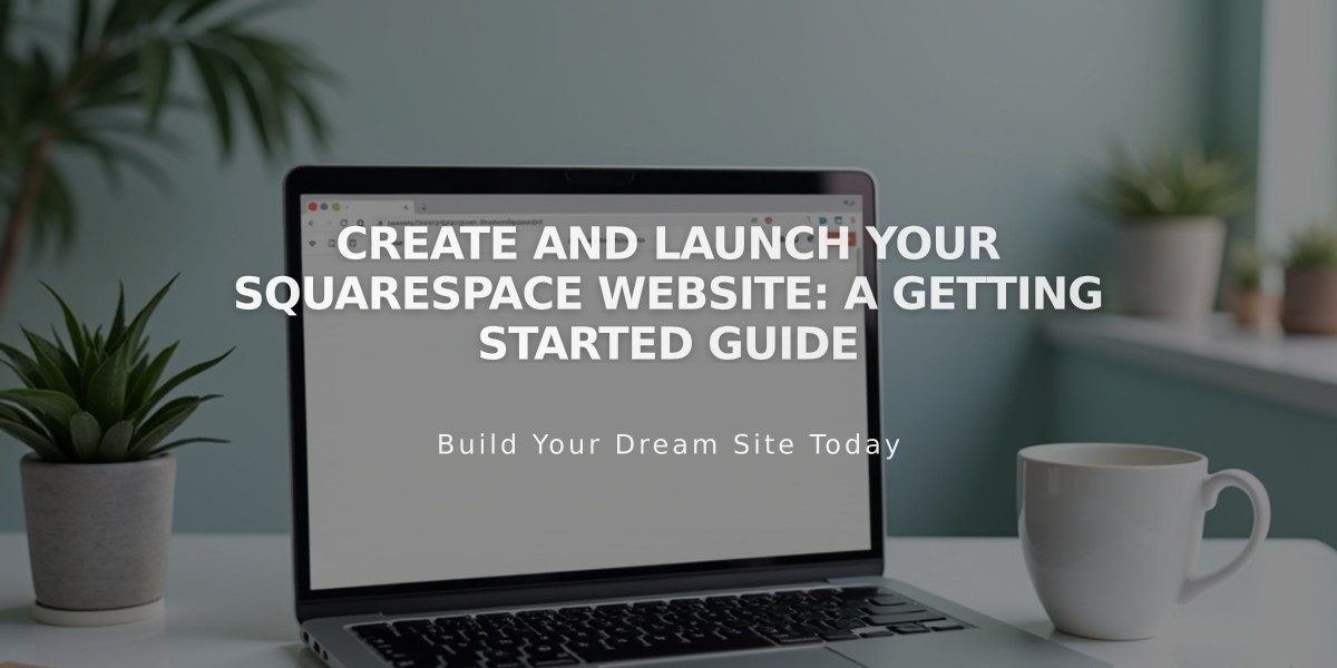 Create and Launch Your Squarespace Website: A Getting Started Guide