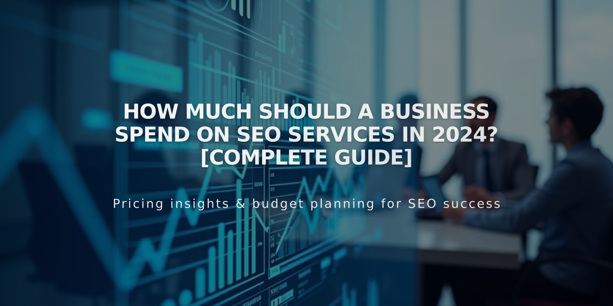 How Much Should a Business Spend on SEO Services in 2024? [Complete Guide]