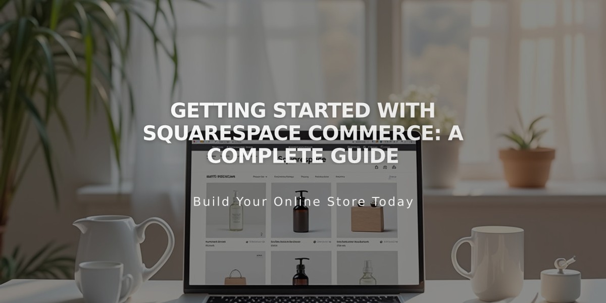 Getting Started with Squarespace Commerce: A Complete Guide