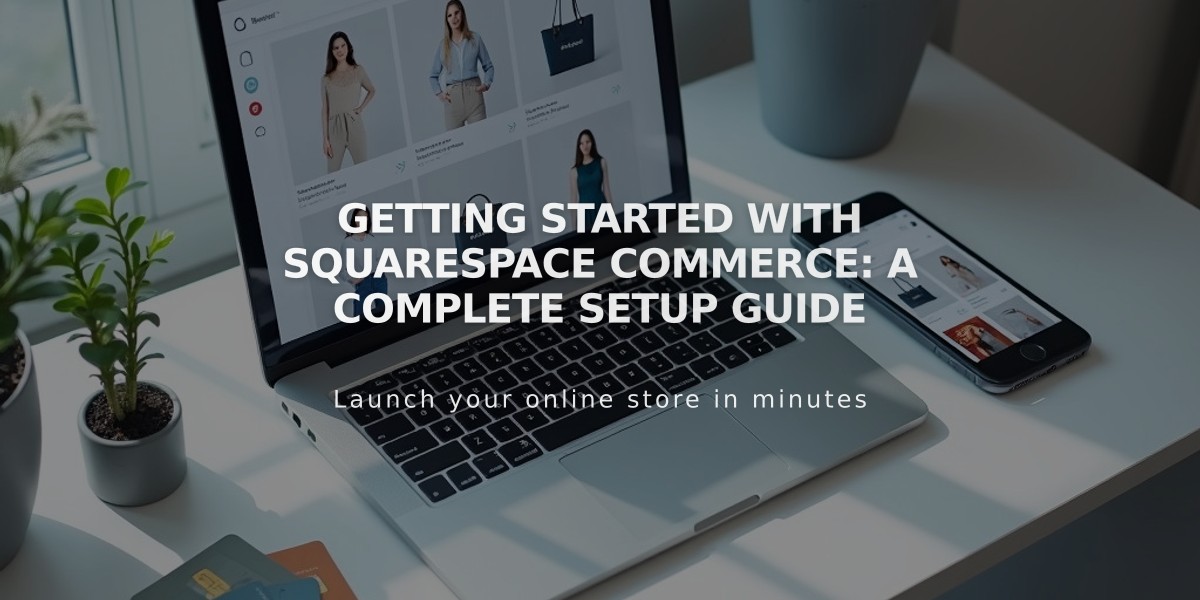 Getting Started with Squarespace Commerce: A Complete Setup Guide