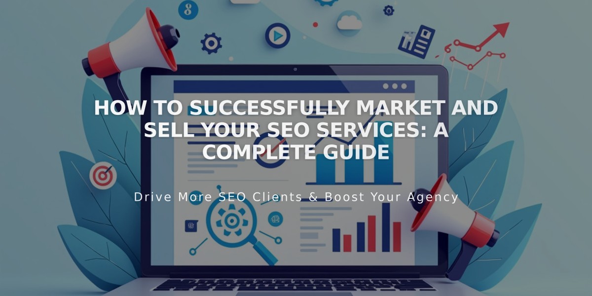 How to Successfully Market and Sell Your SEO Services: A Complete Guide