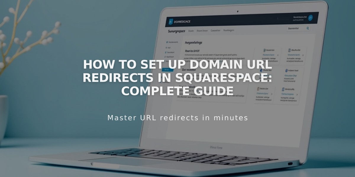 How to Set Up Domain URL Redirects in Squarespace: Complete Guide