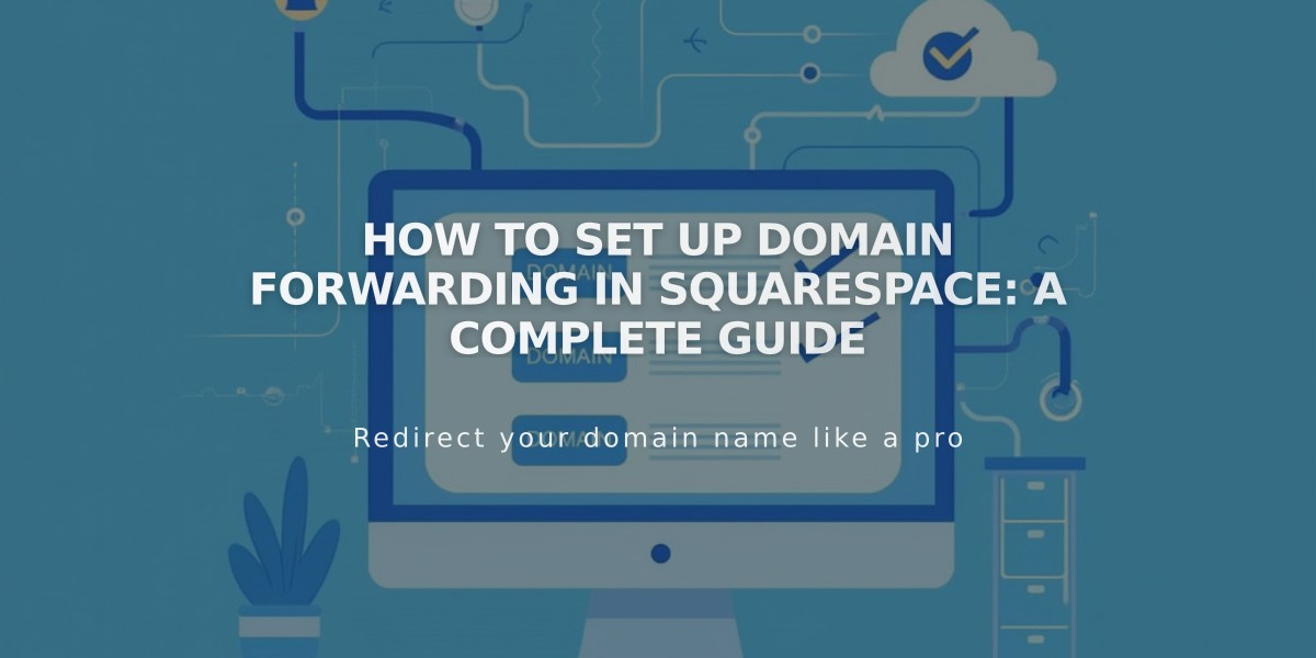 How to Set Up Domain Forwarding in Squarespace: A Complete Guide