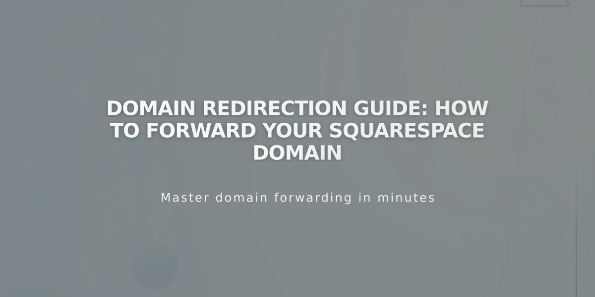 Domain Redirection Guide: How to Forward Your Squarespace Domain