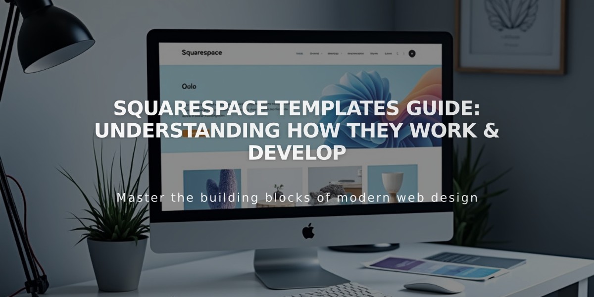 Squarespace Templates Guide: Understanding How They Work & Develop