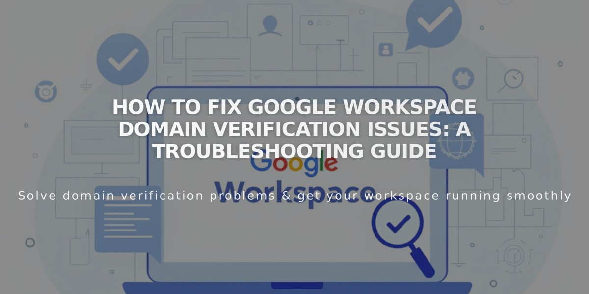 How to Fix Google Workspace Domain Verification Issues: A Troubleshooting Guide