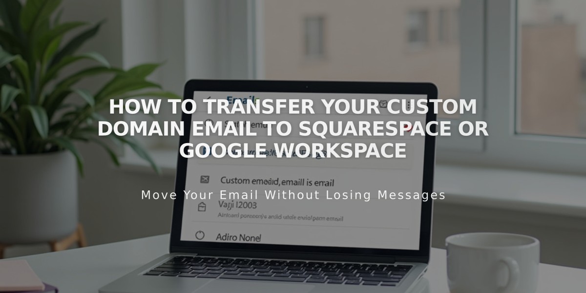 How to Transfer Your Custom Domain Email to Squarespace or Google Workspace