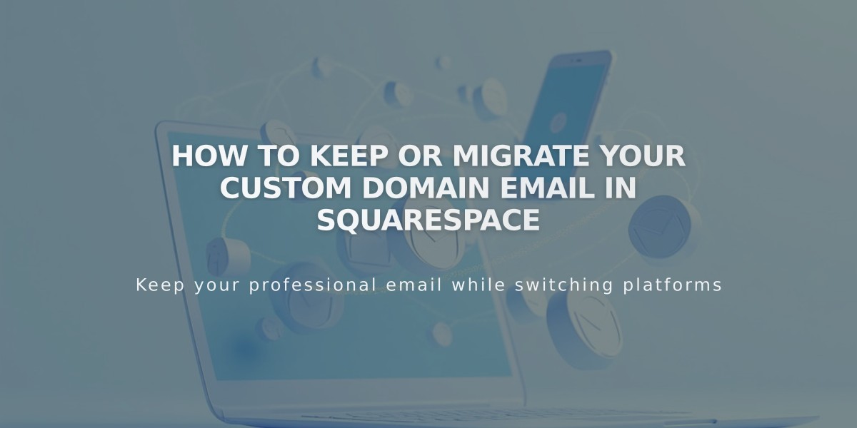 How to Keep or Migrate Your Custom Domain Email in Squarespace