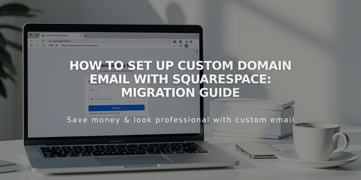 How to Set Up Custom Domain Email with Squarespace: Migration Guide