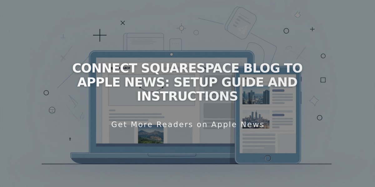 Connect Squarespace Blog to Apple News: Setup Guide and Instructions