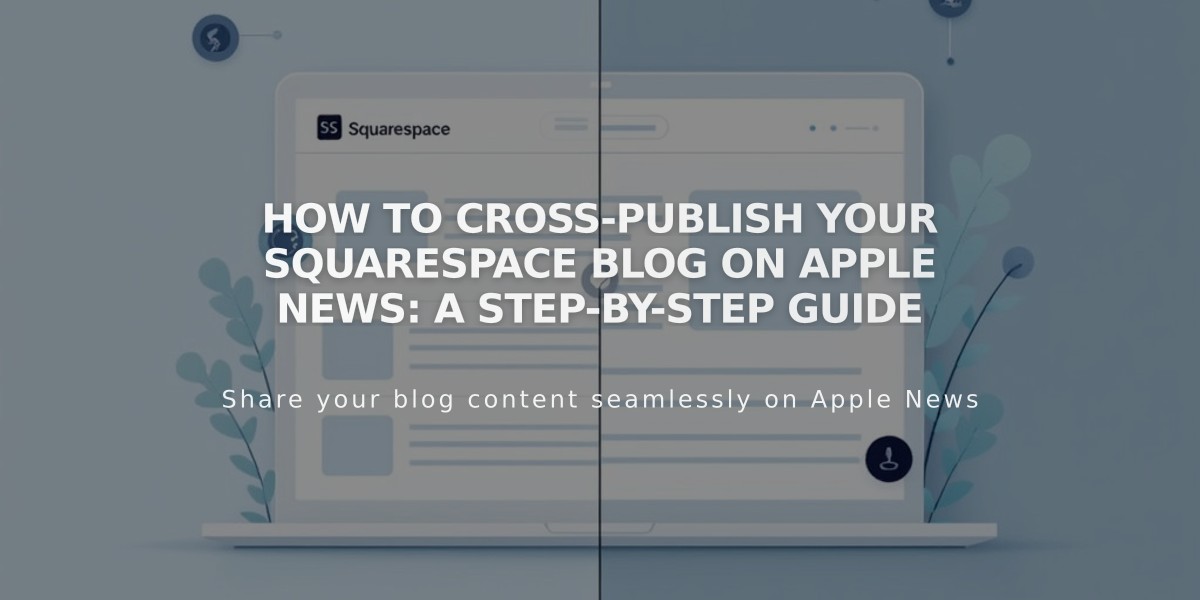 How to Cross-Publish Your Squarespace Blog on Apple News: A Step-by-Step Guide