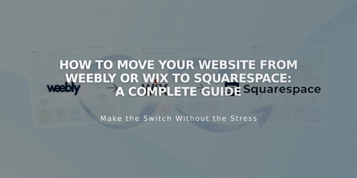 How to Move Your Website from Weebly or Wix to Squarespace: A Complete Guide