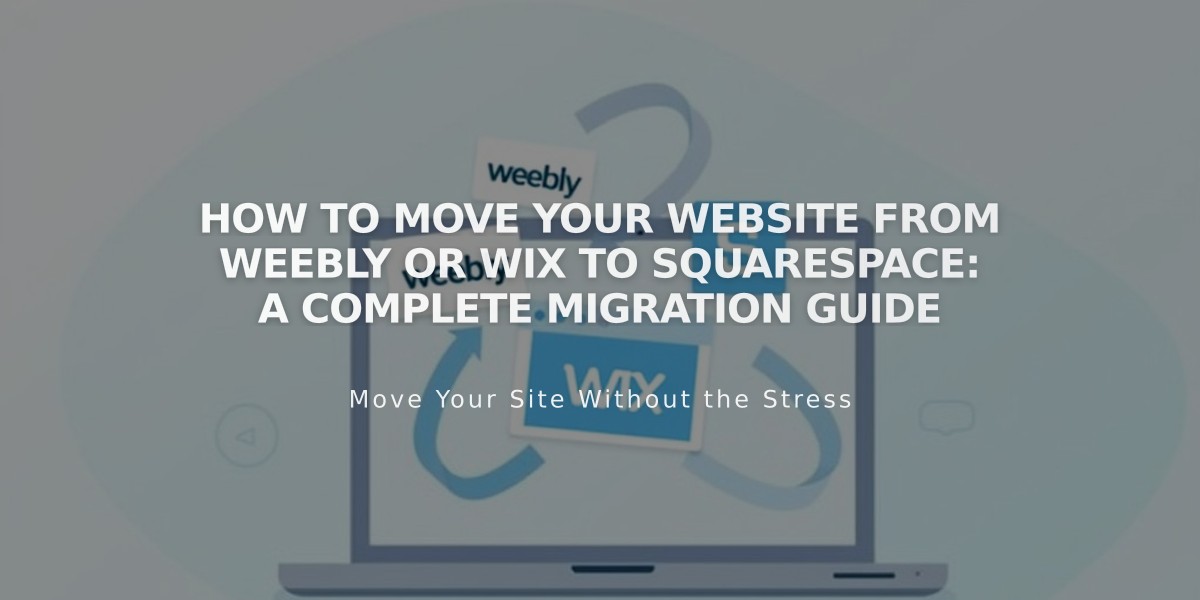 How to Move Your Website From Weebly or Wix to Squarespace: A Complete Migration Guide