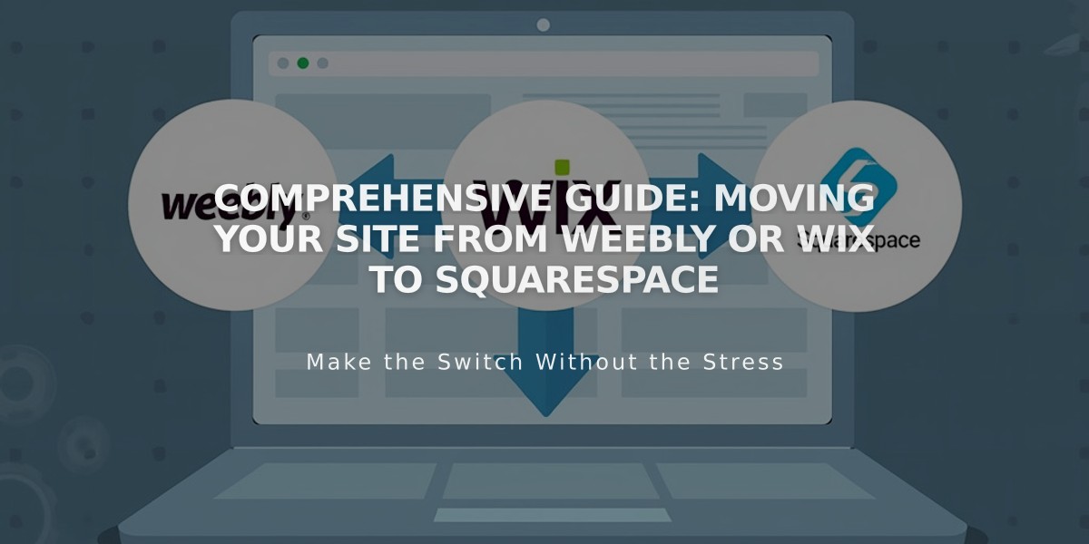 Comprehensive Guide: Moving Your Site From Weebly or Wix to Squarespace