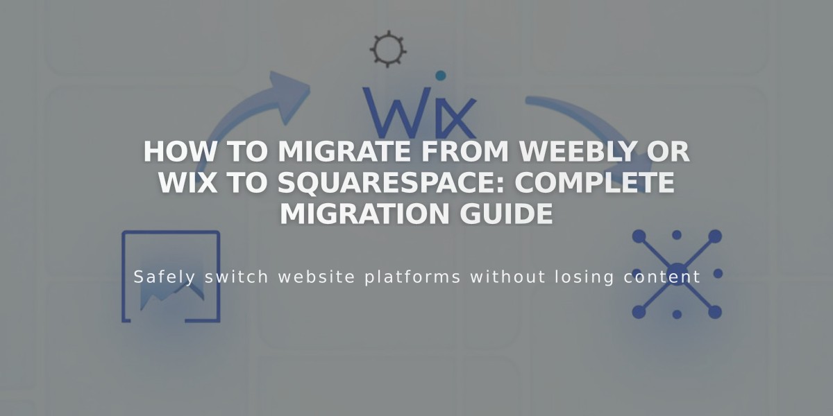 How to Migrate From Weebly or Wix to Squarespace: Complete Migration Guide