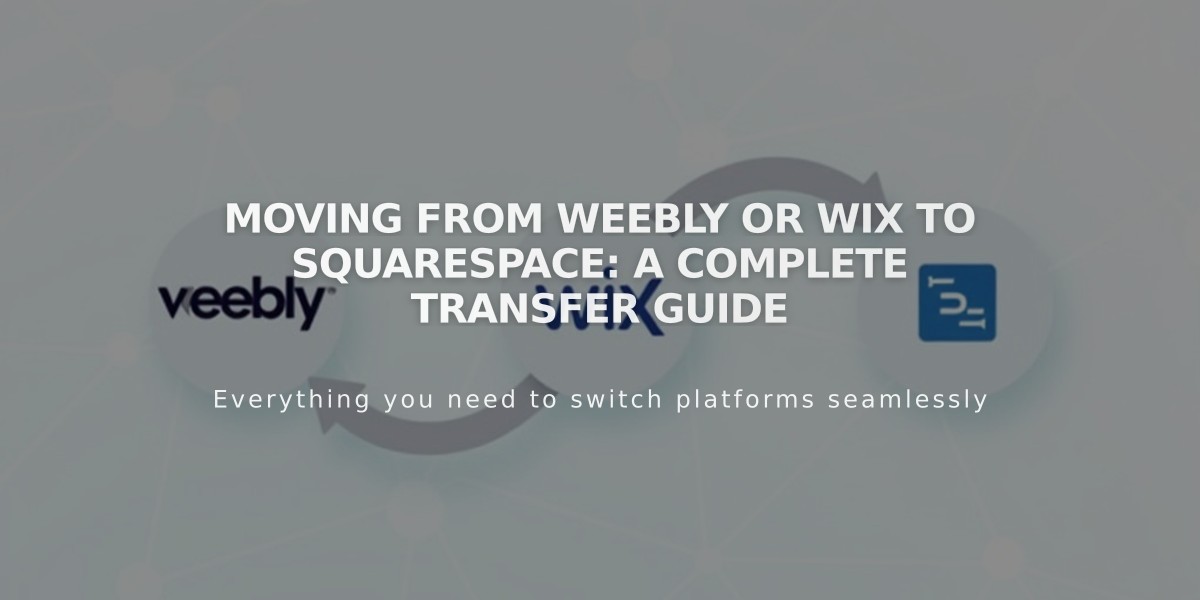 Moving from Weebly or Wix to Squarespace: A Complete Transfer Guide