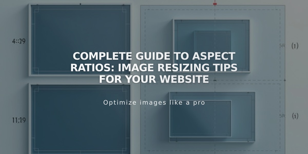 Complete Guide to Aspect Ratios: Image Resizing Tips for Your Website