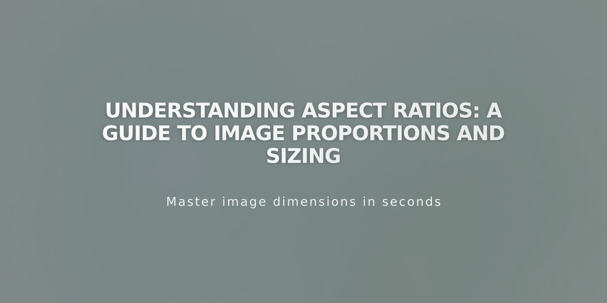 Understanding Aspect Ratios: A Guide to Image Proportions and Sizing